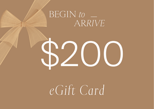 Begin To Arrive $200 eGift Card